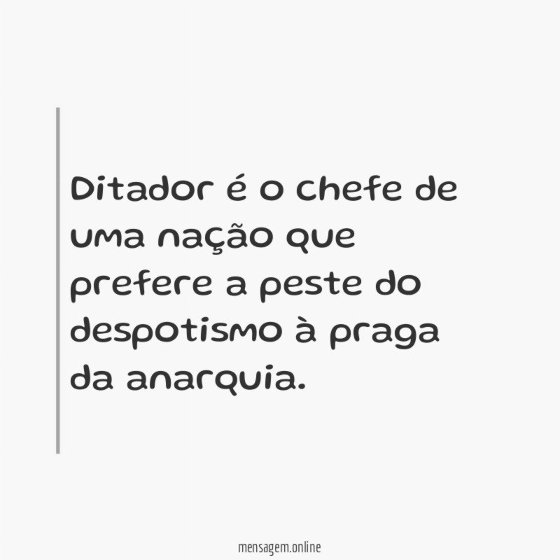 Ditador é o chefe de uma nação que