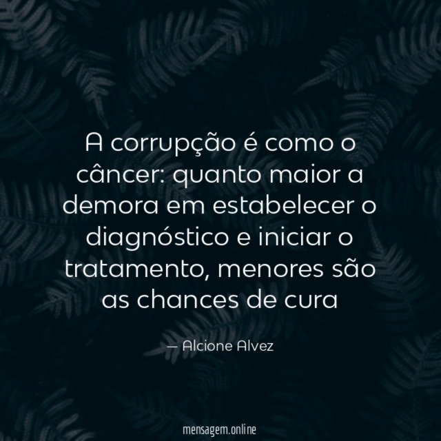 A corrupção é como o câncer
