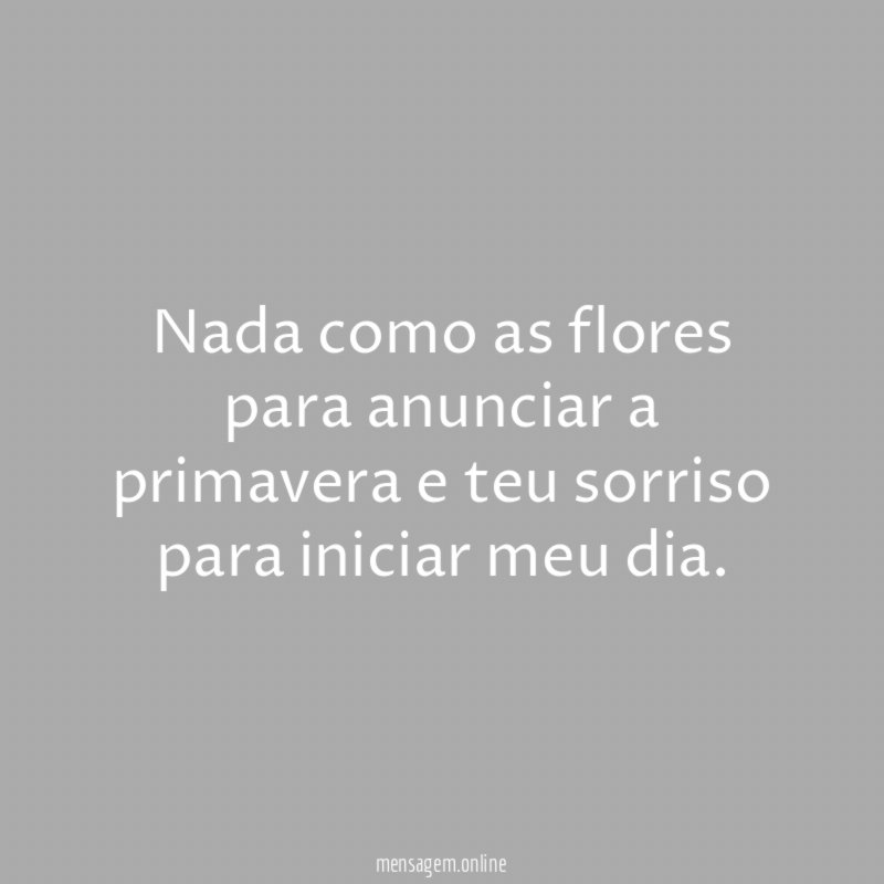 Nada como as flores para anunciar a primavera