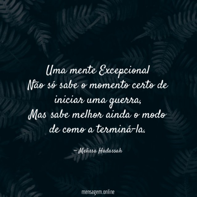 Uma mente Excepcional Não só sabe o momento certo