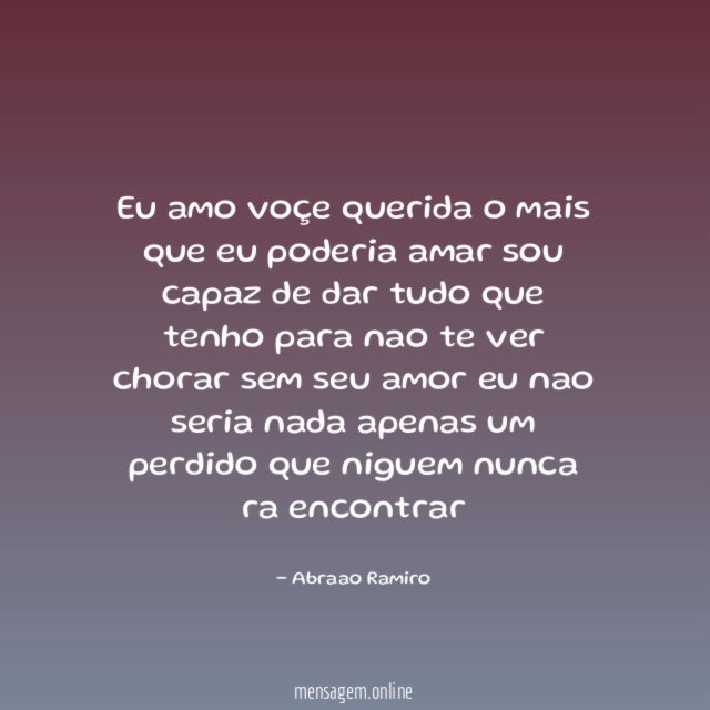 eu amo voçe querida o mais que eu