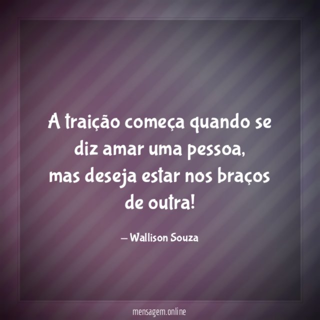 A traição começa quando se diz amar uma pessoa