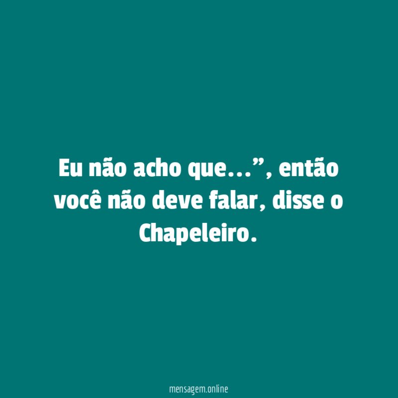 Eu não acho que