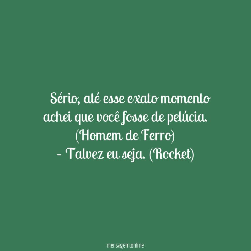 – Sério