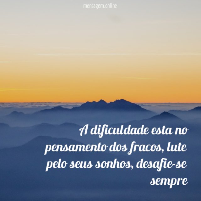 A dificuldade esta no pensamento dos fracos