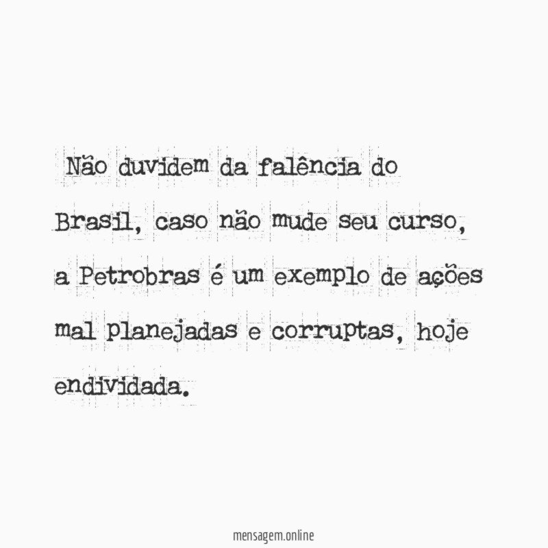 Não duvidem da falência do Brasil