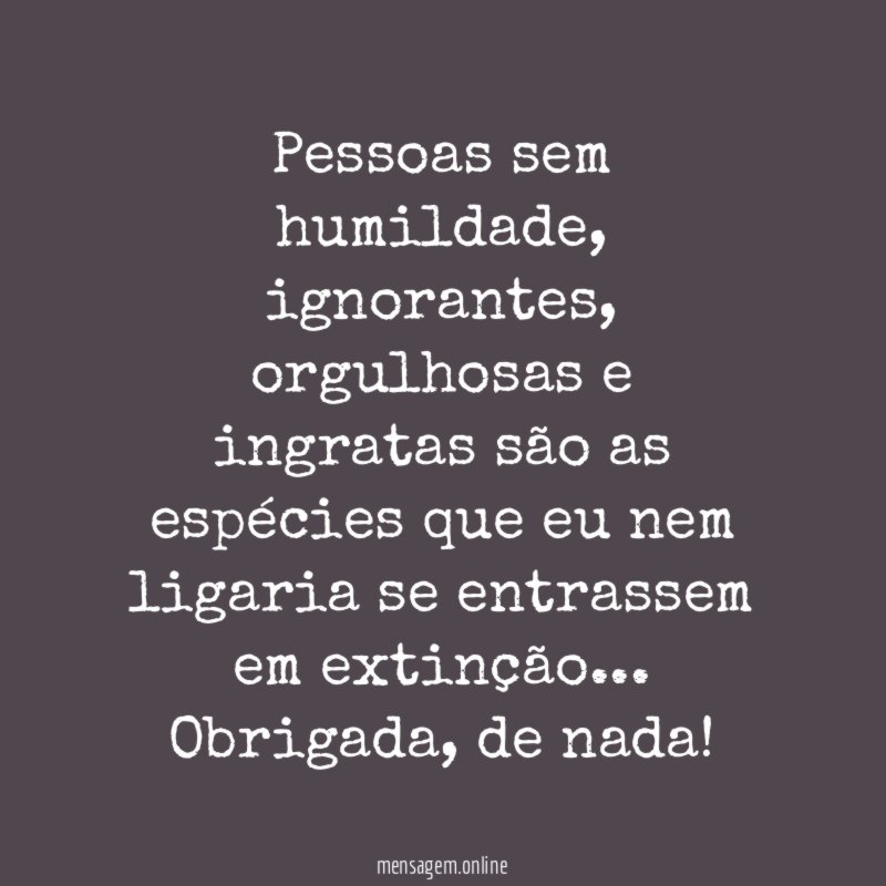 Pessoas sem humildade