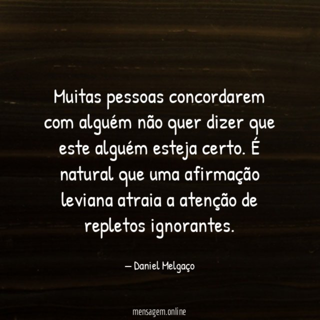 Muitas pessoas concordarem com alguém não quer dizer