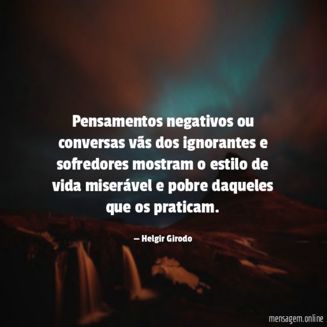 Pensamentos negativos ou conversas vãs dos ignorantes