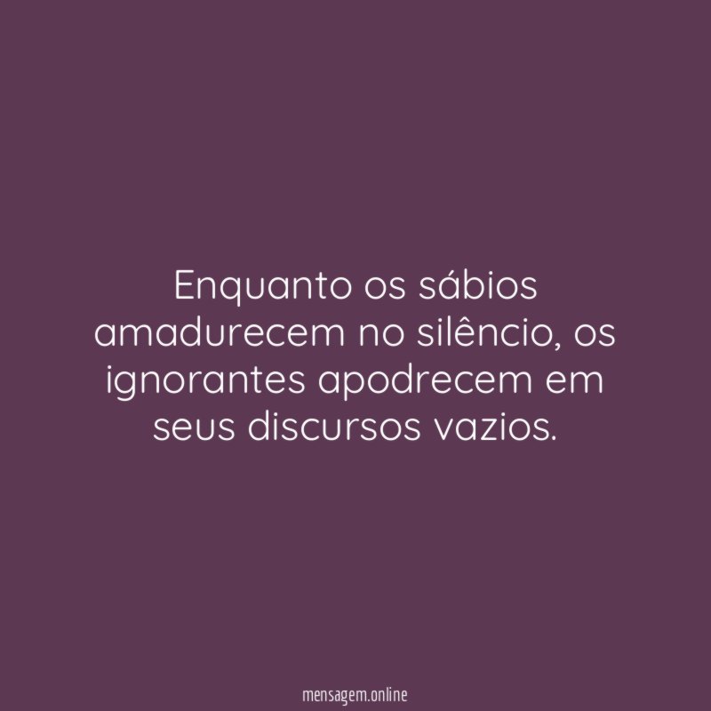 Enquanto os sábios amadurecem no silêncio