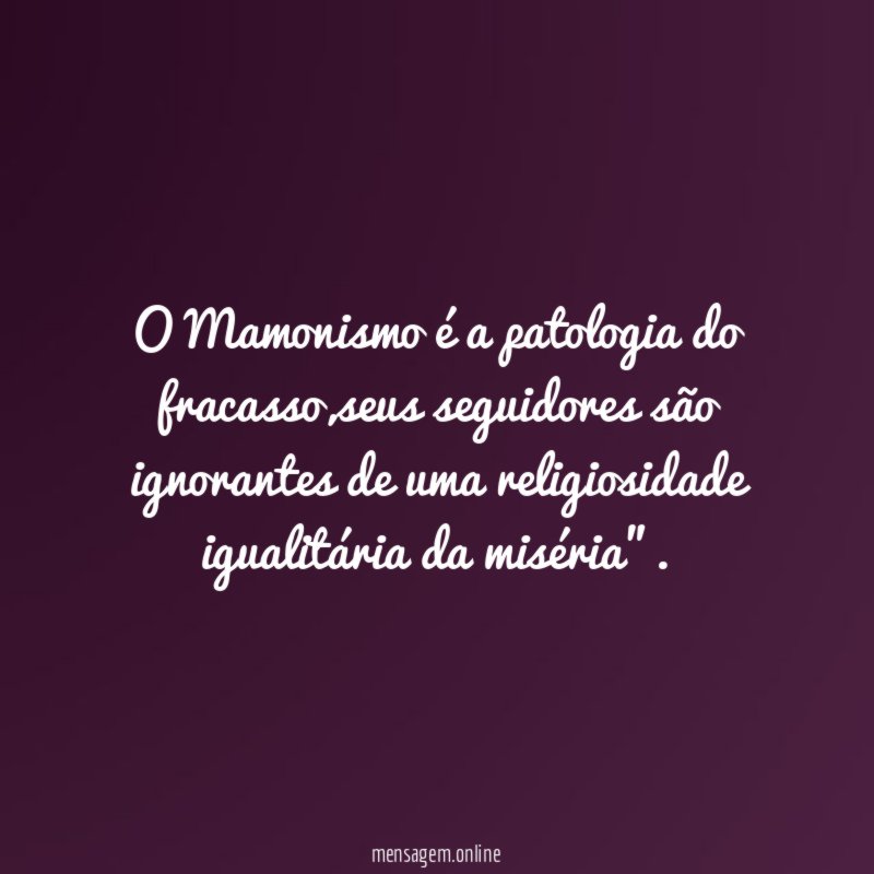 O Mamonismo é a patologia do fracasso