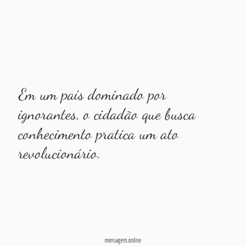 Em um país dominado por ignorantes
