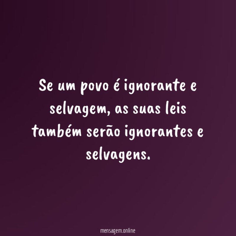 Se um povo é ignorante e selvagem
