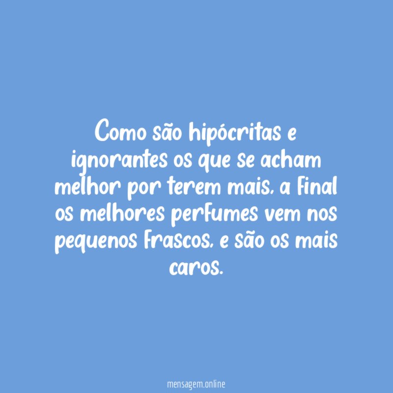 Como são hipócritas e ignorantes os que se