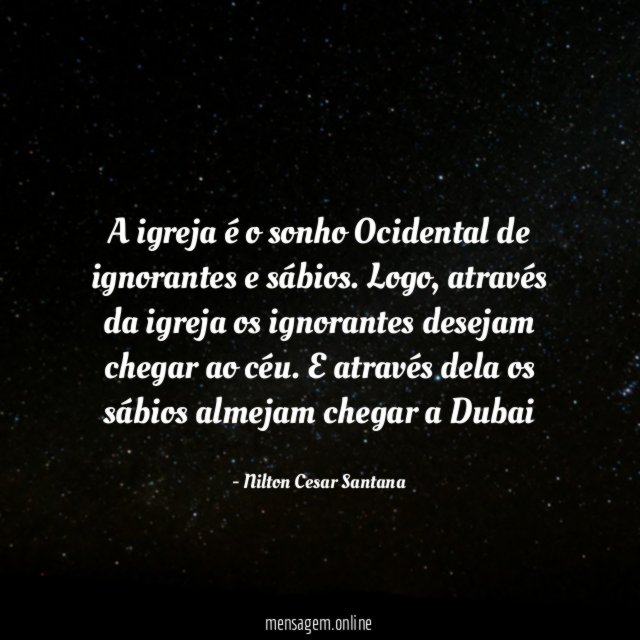 A igreja é o sonho Ocidental de ignorantes e sábios