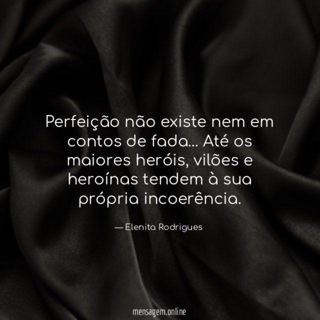 Perfeição não existe nem em contos de fada