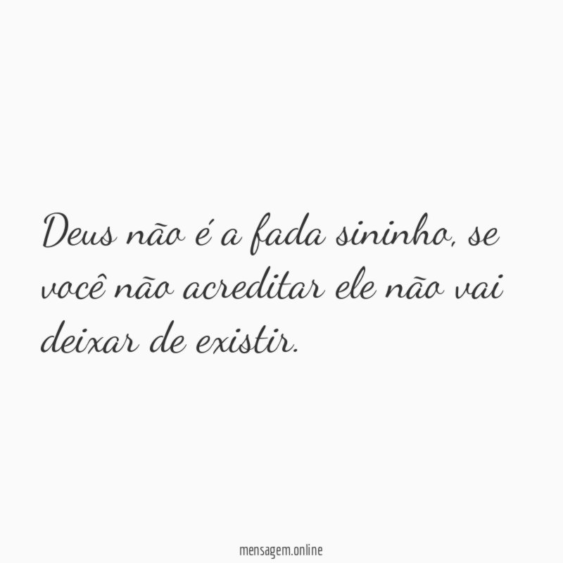 Deus não é a fada sininho