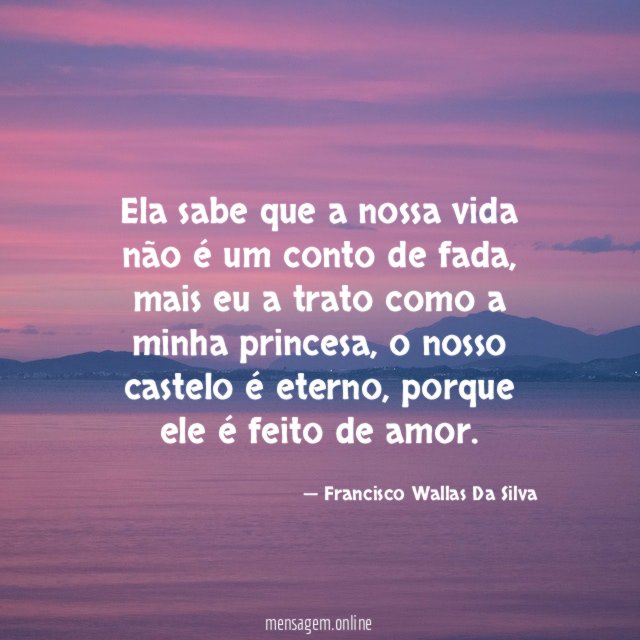 Ela sabe que a nossa vida não é um conto de fada