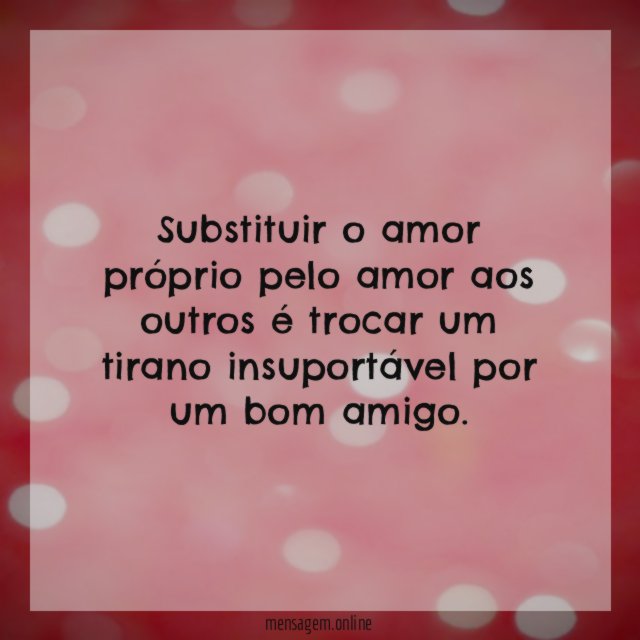 Substituir o amor próprio pelo amor aos outros
