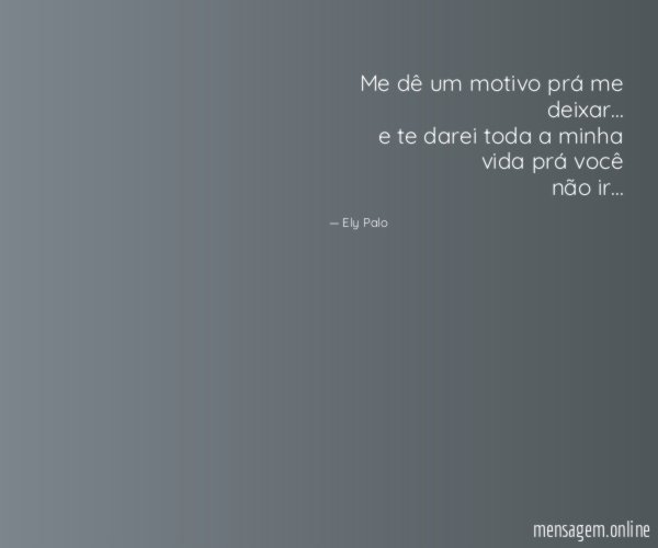 Me dê um motivo prá me deixar
