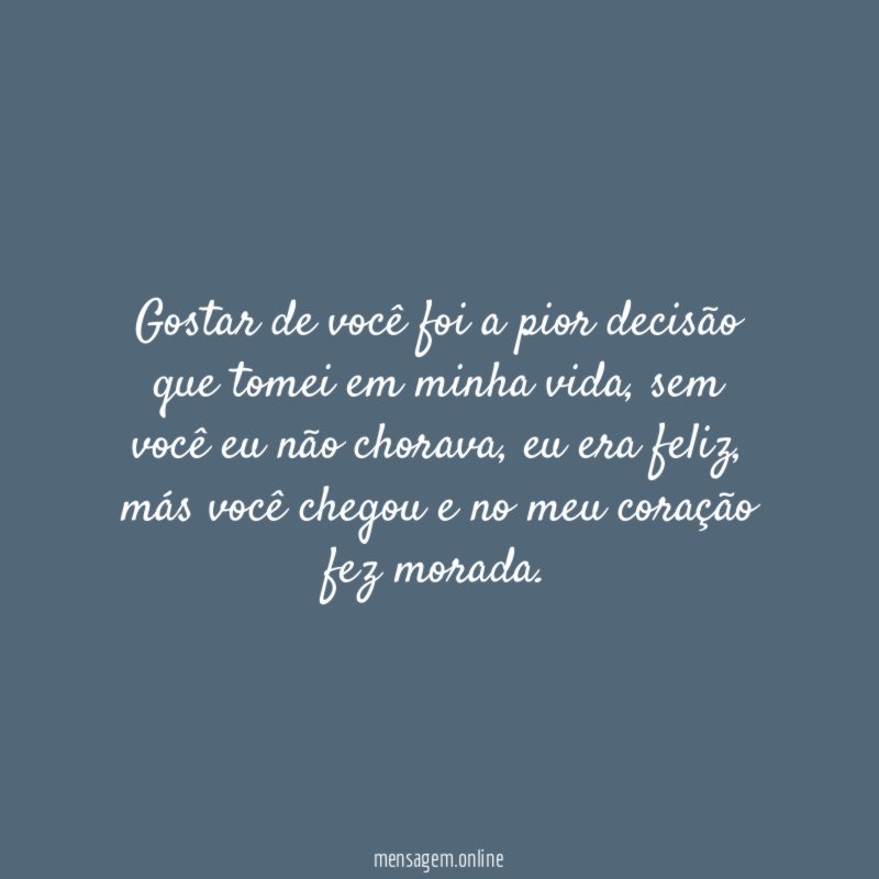Gostar de você foi a pior decisão que