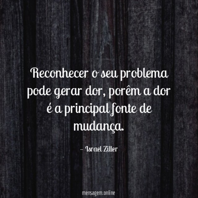 Reconhecer o seu problema pode gerar dor
