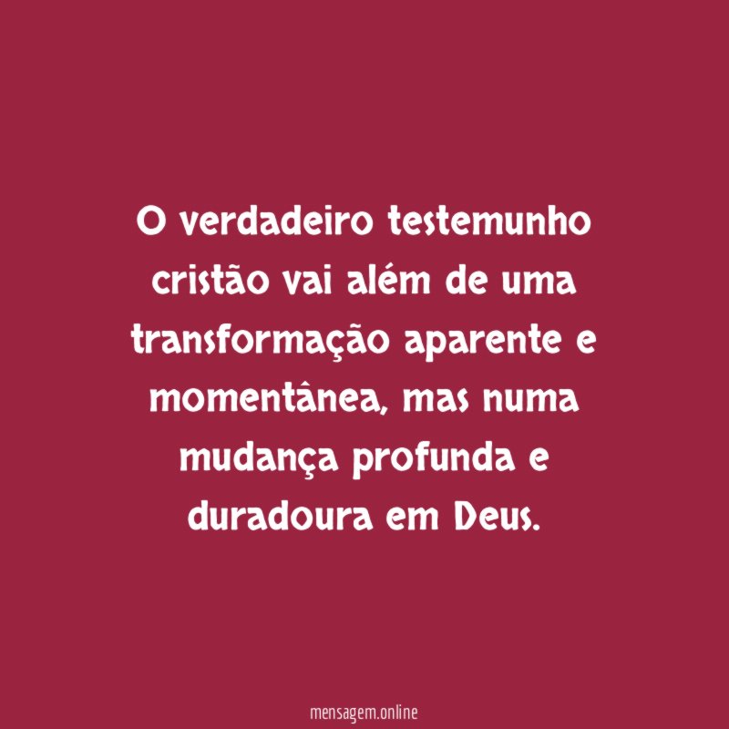 O verdadeiro testemunho cristão vai além de uma