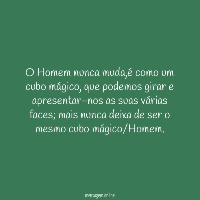 O Homem nunca muda
