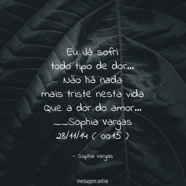 Eu Já sofri
todo tipo de dor…