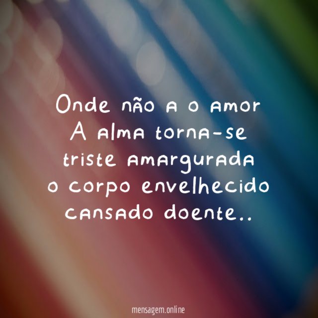 onde não a o amor A alma torna-se triste