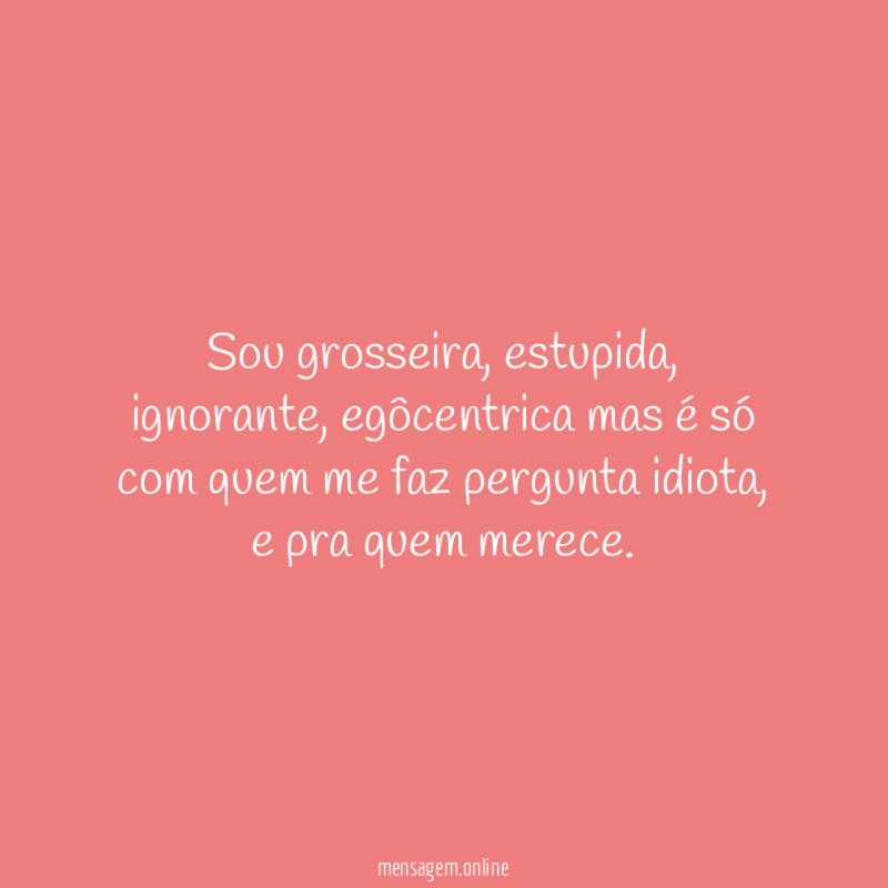 Sou grosseira