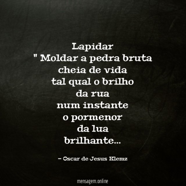 Lapidar "" Moldar a pedra bruta cheia de vida tal qual