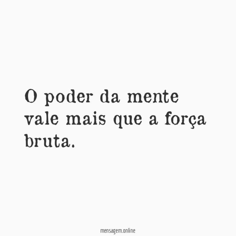 O poder da mente vale mais que a força bruta