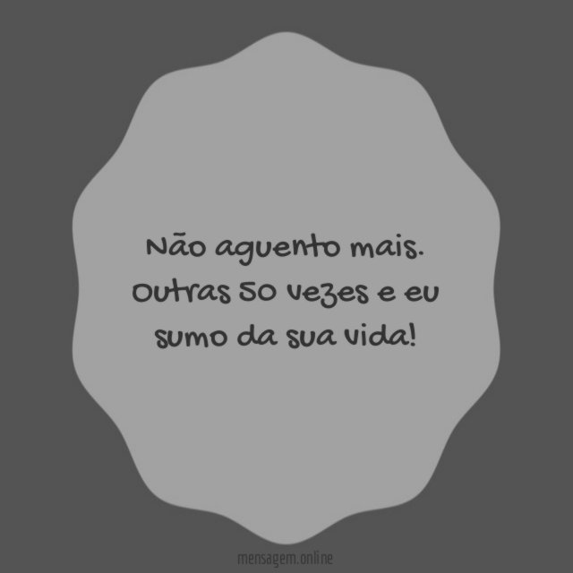 Não aguento mais