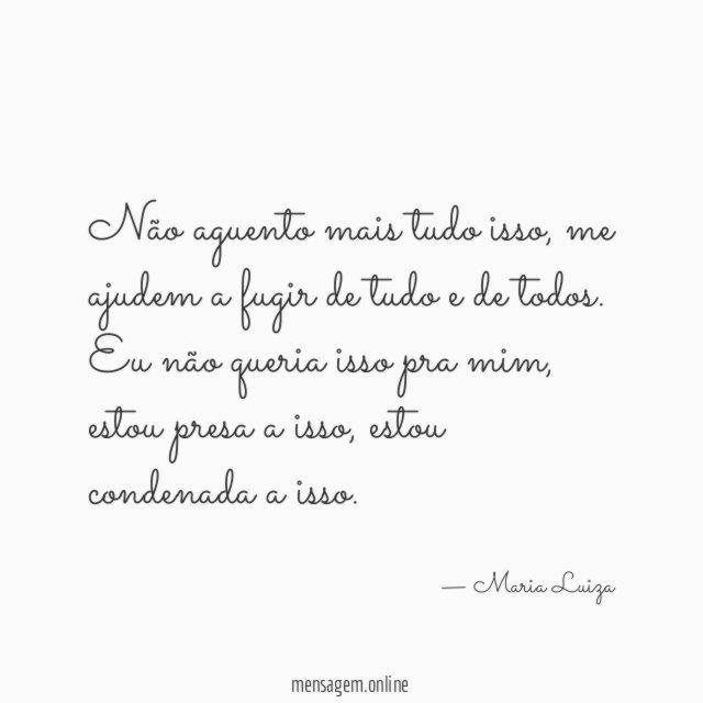 Não aguento mais tudo isso