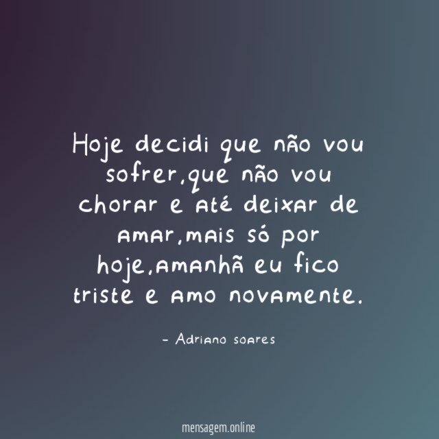 Hoje decidi que não vou sofrer