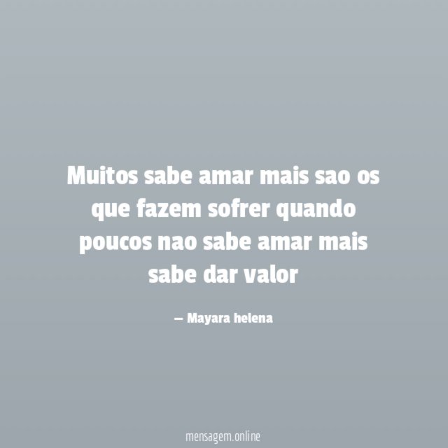 Muitos sabe amar mais sao os que fazem