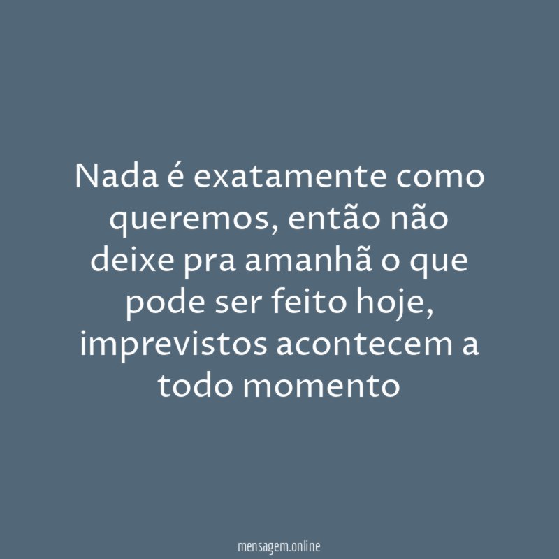 Nada é exatamente como queremos