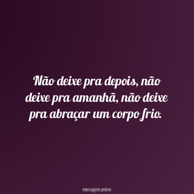 Não deixe pra depois