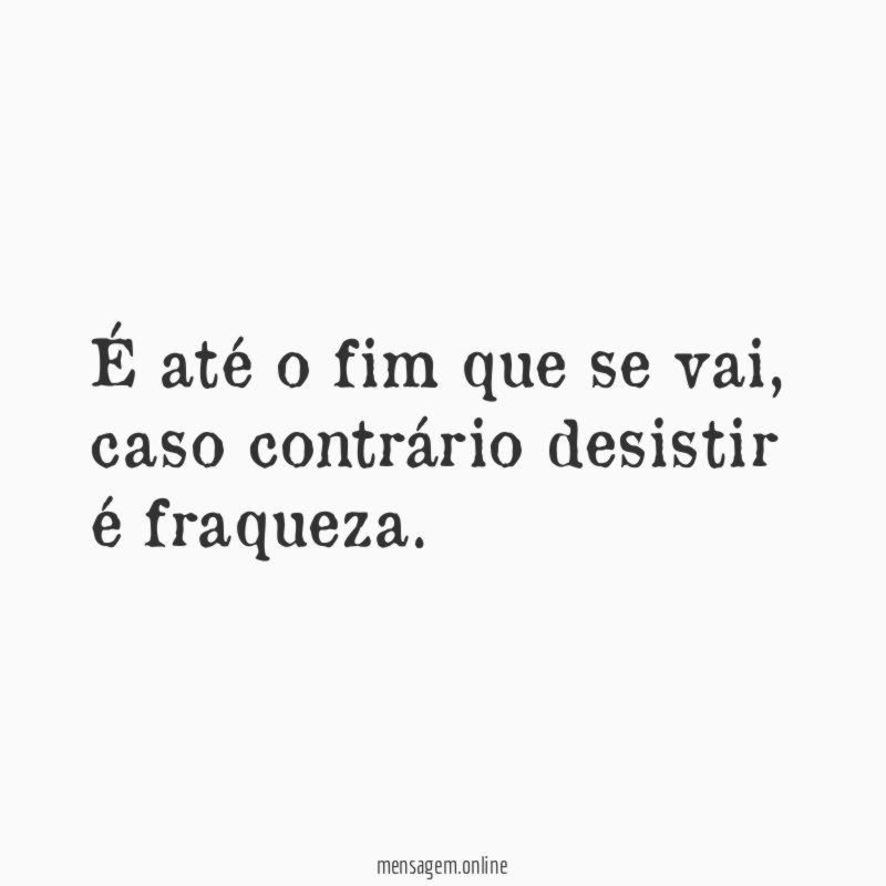 É até o fim que se vai