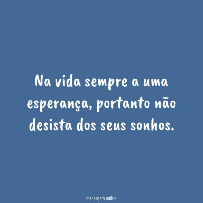 Na vida sempre a uma esperança