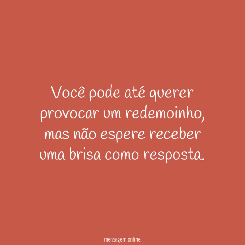 Você pode até querer provocar um redemoinho