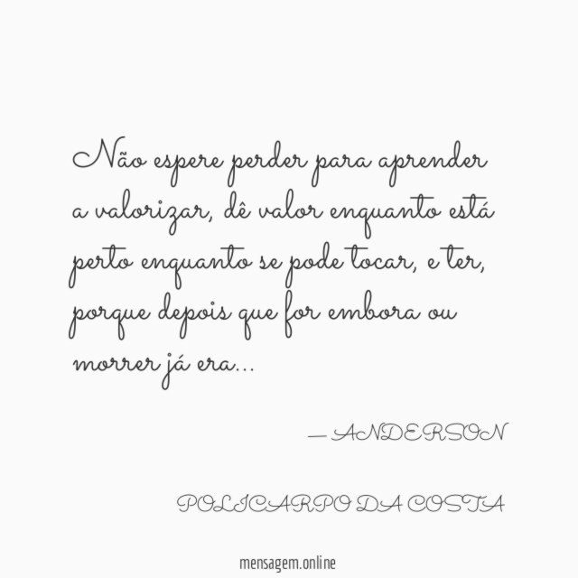 Não espere perder para aprender a valorizar