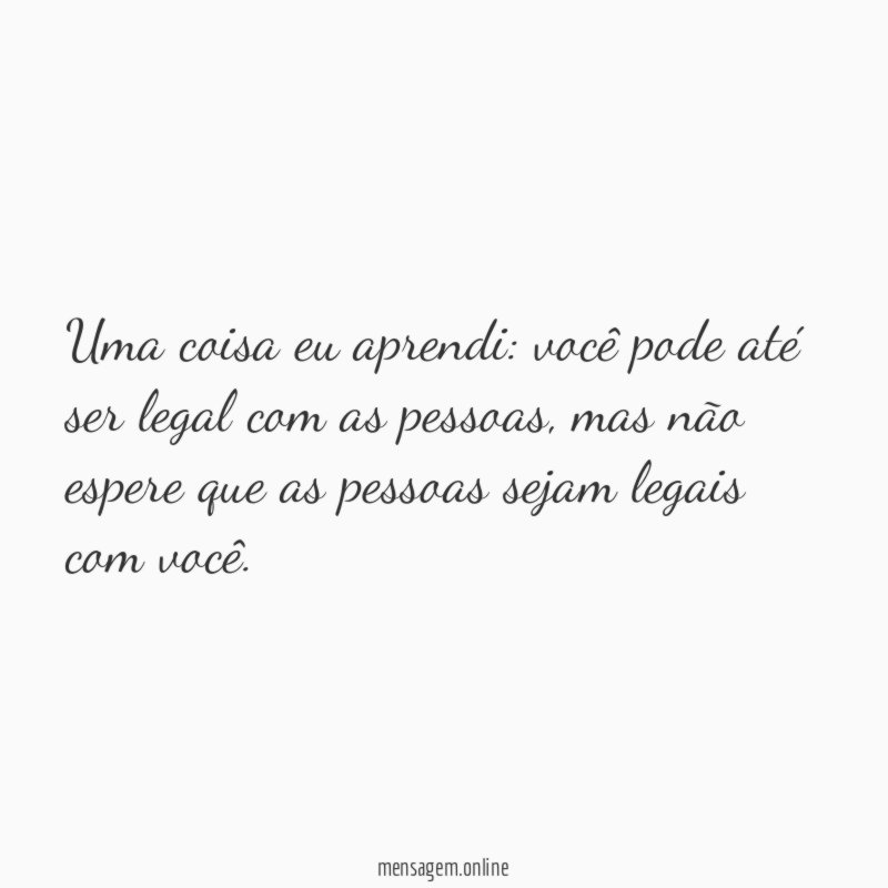 Uma coisa eu aprendi
