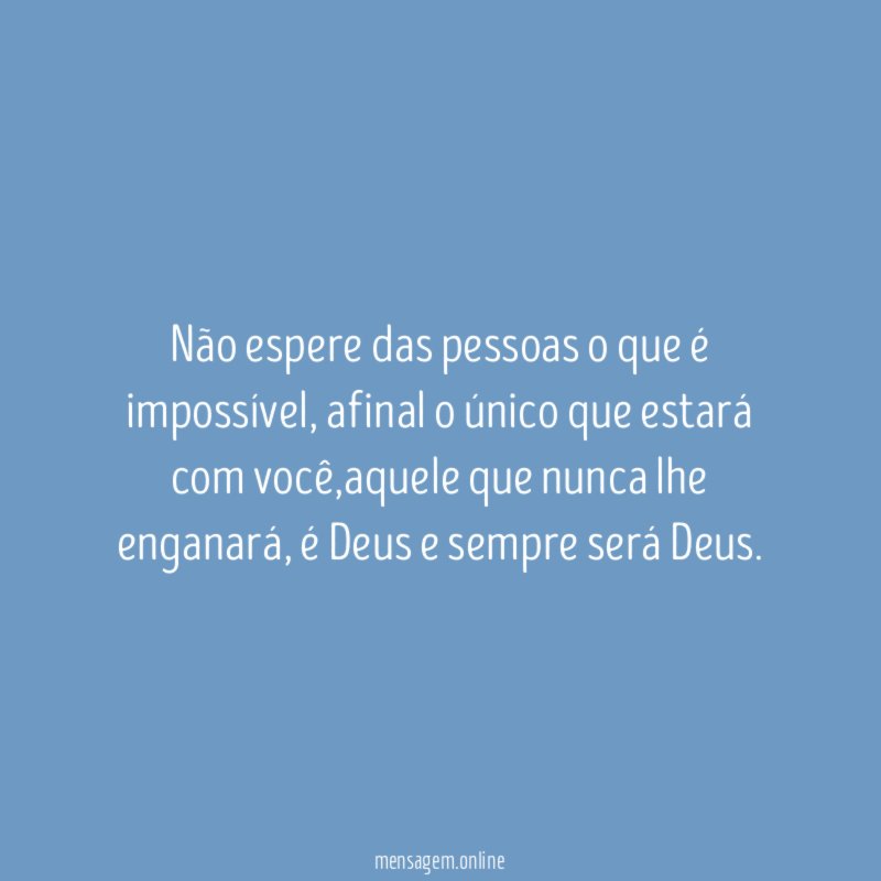 Não espere das pessoas o que é impossível