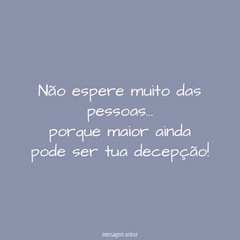 Não espere muito das pessoas