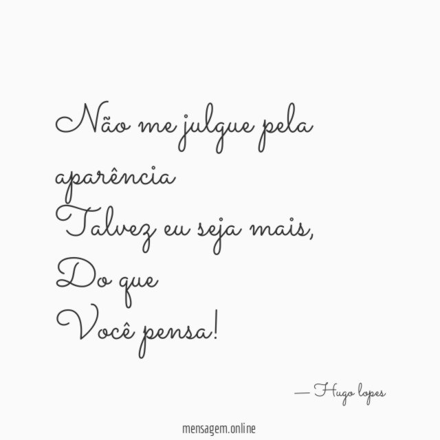 Não me julgue pela aparência Talvez eu seja mais