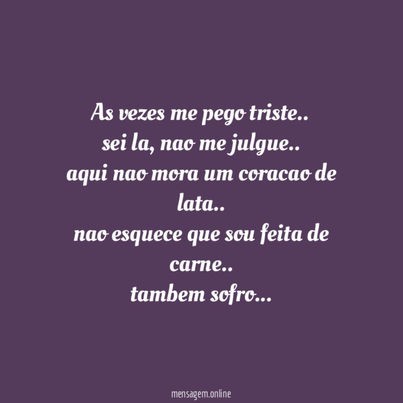 As vezes me pego triste