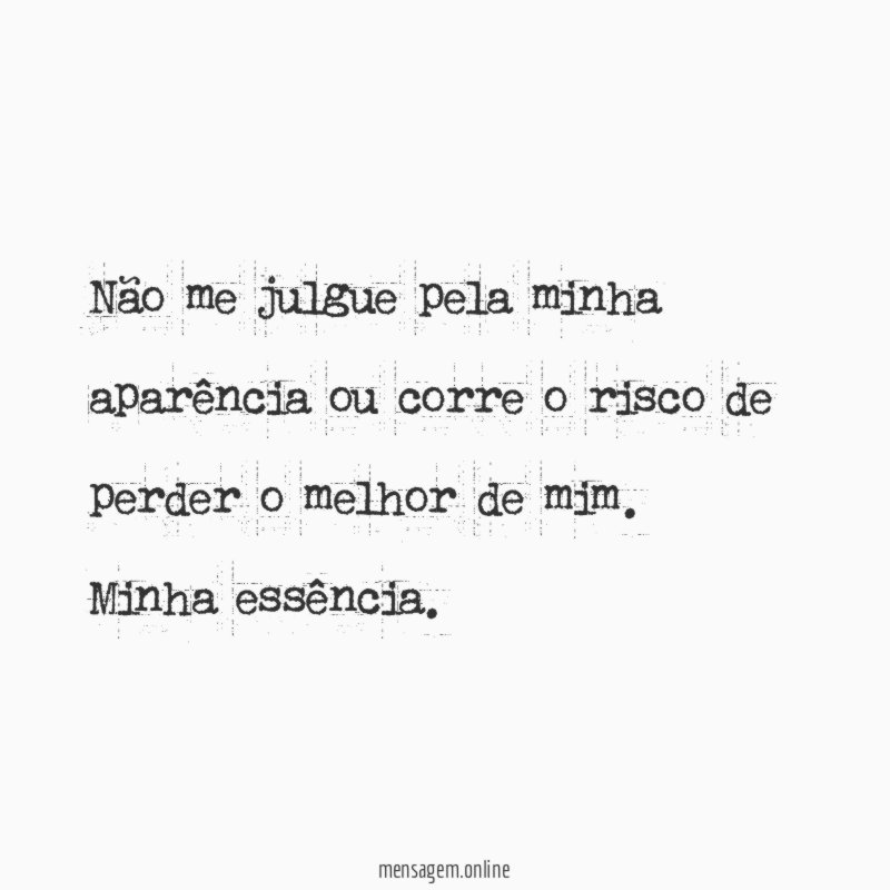 Não me julgue pela minha aparência ou corre
