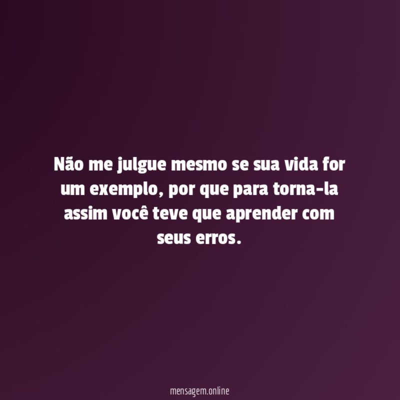 Não me julgue mesmo se sua vida for um exemplo